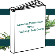 Abandon Plantation Style Cooking- Soft Cover