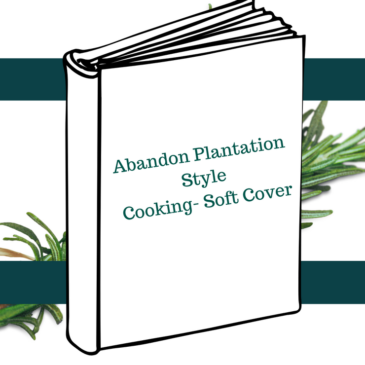 Abandon Plantation Style Cooking- Soft Cover